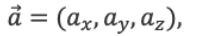 Vector a = (a_x, a_y, a_z)